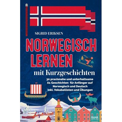 Sigrid Eriksen - Norwegisch lernen mit Kurzgeschichten: 30 praxisnahe und unterhaltsame A1 Geschichten für Anfänger auf Norwegisch und Deutsch – inkl. Vokabellisten und Übungen - Preis vom 16.06.2026 05:30:18 h Sigrid Eriksen - Norwegisch lernen mit Kurzgeschichten: 30 praxisnahe und unterhaltsame A1 Geschichten für Anfänger auf Norwegisch und Deutsch – inkl. Vokabellisten und Übungen - Preis vom 16.06.2026 05:30:18 h