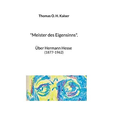 Kaiser Meister des Eigensinns.: Über Hermann Hesse (1877-1962) - Preis vom 24.06.2026 07:42:13 h Kaiser Meister des Eigensinns.: Über Hermann Hesse (1877-1962) - Preis vom 24.06.2026 07:42:13 h