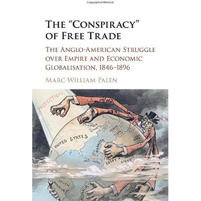 Marc The 'Conspiracy' of Free Trade: The Anglo-American Struggle over Empire and Economic Globalisation, 1846–1896 - Preis vom 25.06.2026 23:23:36 h Marc The 'Conspiracy' of Free Trade: The Anglo-American Struggle over Empire and Economic Globalisation, 1846–1896 - Preis vom 25.06.2026 23:23:36 h