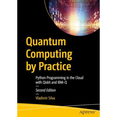 Silva Quantum Computing by Practice: Python Programming in the Cloud with Qiskit and IBM-Q - Preis vom 23.06.2026 11:45:09 h Silva Quantum Computing by Practice: Python Programming in the Cloud with Qiskit and IBM-Q - Preis vom 23.06.2026 11:45:09 h