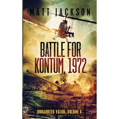 Jackson Battle of Kontum, 1972 (Undaunted Valor, Band 6) - Preis vom 16.06.2026 05:30:18 h Jackson Battle of Kontum, 1972 (Undaunted Valor, Band 6) - Preis vom 16.06.2026 05:30:18 h