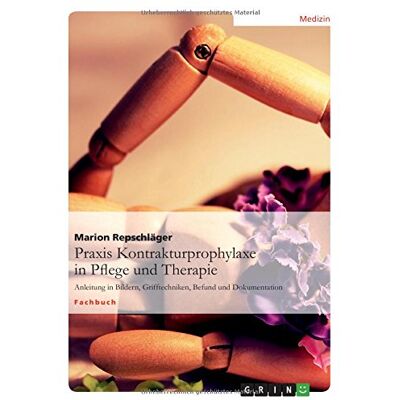 Marion Repschläger - Praxis Kontrakturprophylaxe in Pflege und Therapie: Anleitung in Bildern, Grifftechniken, Befund und Dokumentation - Preis vom 24.06.2026 19:44:00 h Marion Repschläger - Praxis Kontrakturprophylaxe in Pflege und Therapie: Anleitung in Bildern, Grifftechniken, Befund und Dokumentation - Preis vom 24.06.2026 19:44:00 h