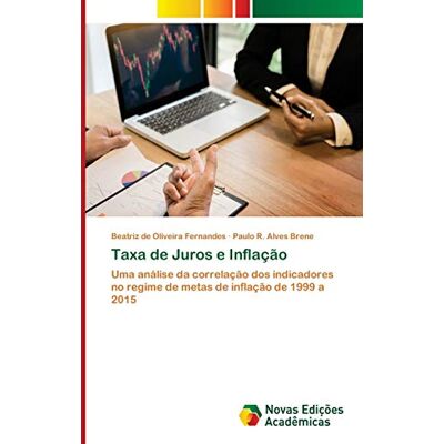 Beatriz de Oliveira Fernandes - Taxa de Juros e Inflação: Uma análise da correlação dos indicadores no regime de metas de inflação de 1999 a 2015 - Preis vom 22.09.2026 03:35:57 h Beatriz de Oliveira Fernandes - Taxa de Juros e Inflação: Uma análise da correlação dos indicadores no regime de metas de inflação de 1999 a 2015 - Preis vom 22.09.2026 03:35:57 h