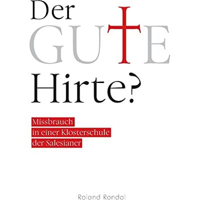 Roland Der gute Hirte?: Missbrauch in einer Klosterschule der Salesianer - Preis vom 22.06.2026 11:45:37 h Roland Der gute Hirte?: Missbrauch in einer Klosterschule der Salesianer - Preis vom 22.06.2026 11:45:37 h