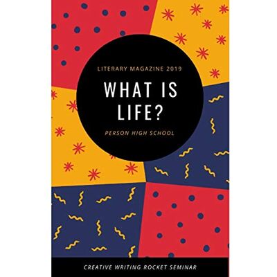 Creative Writing Rocket Seminar, Person High School - Literary Magazine 2019: What Is Life? - Preis vom 22.09.2026 03:35:57 h Creative Writing Rocket Seminar, Person High School - Literary Magazine 2019: What Is Life? - Preis vom 22.09.2026 03:35:57 h