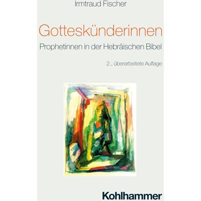 Irmtraud Fischer - Gotteskünderinnen: Prophetinnen in der Hebräischen Bibel - Preis vom 22.06.2026 11:45:37 h Irmtraud Fischer - Gotteskünderinnen: Prophetinnen in der Hebräischen Bibel - Preis vom 22.06.2026 11:45:37 h