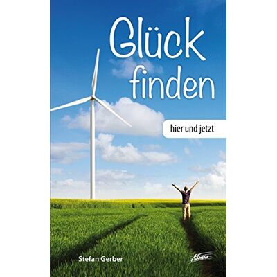 Gerber Glück finden - hier und jetzt: Mein Leben gestalten - bei mir ankommen - Preis vom 21.06.2026 05:42:24 h Gerber Glück finden - hier und jetzt: Mein Leben gestalten - bei mir ankommen - Preis vom 21.06.2026 05:42:24 h