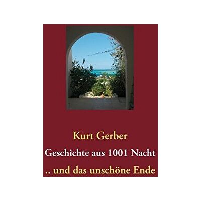 Gerber Geschichte aus 1001 Nacht: .. und das unschöne Ende - Preis vom 22.06.2026 11:45:37 h Gerber Geschichte aus 1001 Nacht: .. und das unschöne Ende - Preis vom 22.06.2026 11:45:37 h