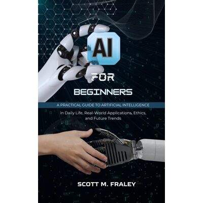 Scott AI for Beginners: A Practical Guide to Artificial Intelligence in Daily Life, Real-World Applications, Ethics, and Future Trends - Preis vom 20.06.2026 05:23:55 h Scott AI for Beginners: A Practical Guide to Artificial Intelligence in Daily Life, Real-World Applications, Ethics, and Future Trends - Preis vom 20.06.2026 05:23:55 h
