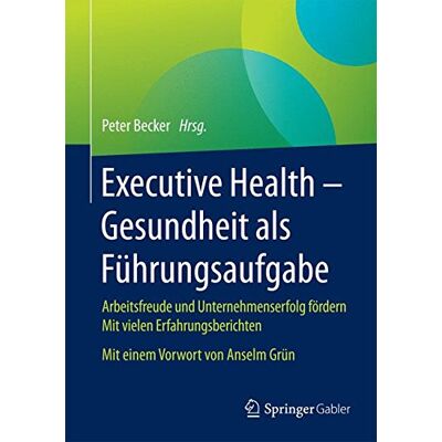 Becker Executive Health - Gesundheit als Führungsaufgabe: Arbeitsfreude und Unternehmenserfolg fördern Mit vielen Erfahrungsberichten Mit einem Vorwort von Anselm Grün - Preis vom 16.06.2026 05:30:18 h Becker Executive Health - Gesundheit als Führungsaufgabe: Arbeitsfreude und Unternehmenserfolg fördern Mit vielen Erfahrungsberichten Mit einem Vorwort von Anselm Grün - Preis vom 16.06.2026 05:30:18 h