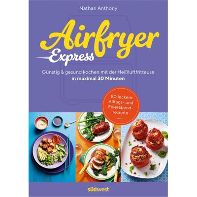 Nathan Anthony - Airfryer Express: In maximal 30 Minuten günstig und gesund kochen mit der Heißluftfritteuse - 80 leckere Alltags- u. Feierabendrezepte – Bored of Lunch (Lecker & frisch aus dem Airfryer, Band 2) - Preis vom 20.06.2026 05:23:55 h Nathan Anthony - Airfryer Express: In maximal 30 Minuten günstig und gesund kochen mit der Heißluftfritteuse - 80 leckere Alltags- u. Feierabendrezepte – Bored of Lunch (Lecker & frisch aus dem Airfryer, Band 2) - Preis vom 20.06.2026 05:23:55 h