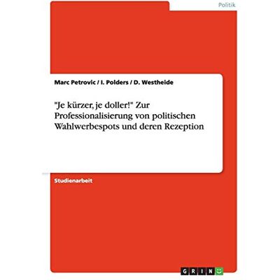Marc Je kürzer, je doller! Zur Professionalisierung von politischen Wahlwerbespots und deren Rezeption - Preis vom 21.06.2026 05:42:24 h Marc Je kürzer, je doller! Zur Professionalisierung von politischen Wahlwerbespots und deren Rezeption - Preis vom 21.06.2026 05:42:24 h