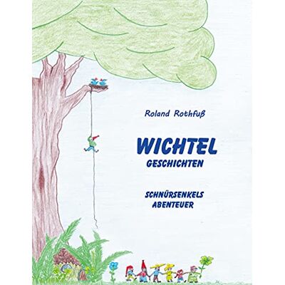 Roland Schnürsenkels Abenteuer: Wichtelgeschichten - Preis vom 21.06.2026 05:42:24 h Roland Schnürsenkels Abenteuer: Wichtelgeschichten - Preis vom 21.06.2026 05:42:24 h