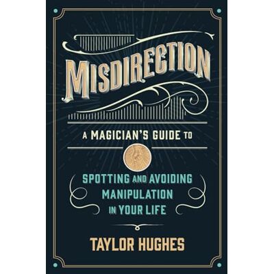 Taylor Misdirection: A Magician's Guide to Spotting and Avoiding Manipulation in Your Life - Preis vom 24.06.2026 19:44:00 h Taylor Misdirection: A Magician's Guide to Spotting and Avoiding Manipulation in Your Life - Preis vom 24.06.2026 19:44:00 h
