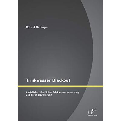 Roland Trinkwasser Blackout: Ausfall der öffentlichen Trinkwasserversorgung und deren Bewältigung - Preis vom 20.06.2026 05:23:55 h Roland Trinkwasser Blackout: Ausfall der öffentlichen Trinkwasserversorgung und deren Bewältigung - Preis vom 20.06.2026 05:23:55 h