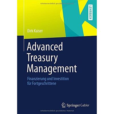 Kaiser Advanced Treasury Management: Finanzierung und Investition für Fortgeschrittene (German Edition) - Preis vom 23.06.2026 11:45:09 h Kaiser Advanced Treasury Management: Finanzierung und Investition für Fortgeschrittene (German Edition) - Preis vom 23.06.2026 11:45:09 h