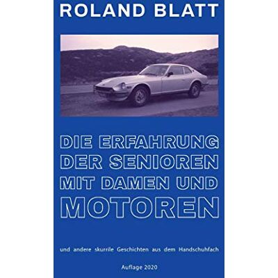 Roland Die Erfahrung der Senioren mit Damen und Motoren: und andere skurrile Geschichten aus dem Handschuhfach - Preis vom 20.06.2026 05:23:55 h Roland Die Erfahrung der Senioren mit Damen und Motoren: und andere skurrile Geschichten aus dem Handschuhfach - Preis vom 20.06.2026 05:23:55 h