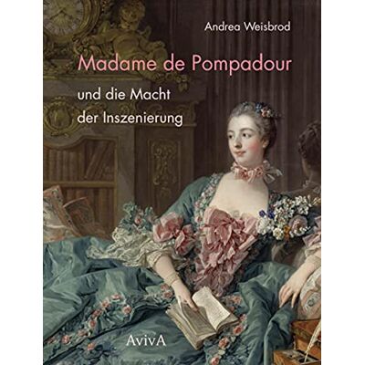 Andrea Weisbrod - Madame de Pompadour und die Macht der Inszenierung - Preis vom 26.06.2026 07:41:50 h Andrea Weisbrod - Madame de Pompadour und die Macht der Inszenierung - Preis vom 26.06.2026 07:41:50 h