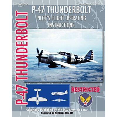 Army Air Force, United States - P-47 Thunderbolt Pilot's Flight Operating Instructions - Preis vom 22.09.2026 03:35:57 h Army Air Force, United States - P-47 Thunderbolt Pilot's Flight Operating Instructions - Preis vom 22.09.2026 03:35:57 h