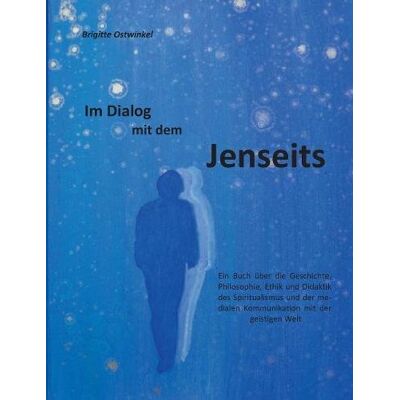 Brigitte Ostwinkel - Im Dialog mit dem Jenseits: Ein Buch über die Geschichte, Philosophie, Ethik und Didaktik des Spiritualismus und der medialen Kommunikation mit der geistigen Welt - Preis vom 24.06.2026 19:44:00 h Brigitte Ostwinkel - Im Dialog mit dem Jenseits: Ein Buch über die Geschichte, Philosophie, Ethik und Didaktik des Spiritualismus und der medialen Kommunikation mit der geistigen Welt - Preis vom 24.06.2026 19:44:00 h