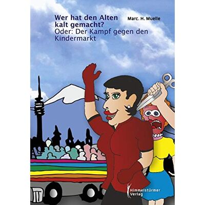 Marc Wer hat den Alten kalt gemacht?: Oder: Der Kampf gegen den Kindermarkt - Preis vom 23.06.2026 11:45:09 h Marc Wer hat den Alten kalt gemacht?: Oder: Der Kampf gegen den Kindermarkt - Preis vom 23.06.2026 11:45:09 h