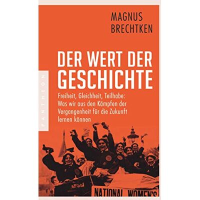 Magnus Brechtken - Der Wert der Geschichte: Freiheit, Gleichheit, Teilhabe: Was wir aus den Kämpfen der Vergangenheit für die Zukunft lernen können - Preis vom 24.06.2026 19:44:00 h Magnus Brechtken - Der Wert der Geschichte: Freiheit, Gleichheit, Teilhabe: Was wir aus den Kämpfen der Vergangenheit für die Zukunft lernen können - Preis vom 24.06.2026 19:44:00 h