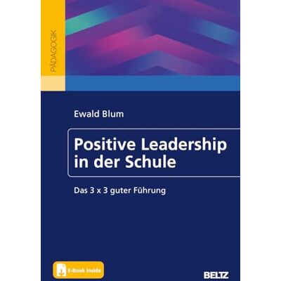 Ewald Blum - Positive Leadership in der Schule: Das 3 x 3 guter Führung. Mit E-Book inside - Preis vom 20.06.2026 05:23:55 h Ewald Blum - Positive Leadership in der Schule: Das 3 x 3 guter Führung. Mit E-Book inside - Preis vom 20.06.2026 05:23:55 h