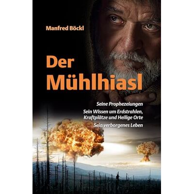 Manfred Böckl - Der Mühlhiasl – Seine Prophezeiungen, sein Wissen um Erdstrahlen, Kraftplätze und Heilige Orte, sein verborgenes Leben - Preis vom 23.06.2026 11:45:09 h Manfred Böckl - Der Mühlhiasl – Seine Prophezeiungen, sein Wissen um Erdstrahlen, Kraftplätze und Heilige Orte, sein verborgenes Leben - Preis vom 23.06.2026 11:45:09 h