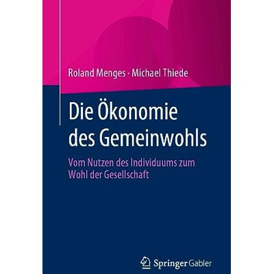 Roland Die Ökonomie des Gemeinwohls: Vom Nutzen des Individuums zum Wohl der Gesellschaft - Preis vom 22.06.2026 23:23:57 h Roland Die Ökonomie des Gemeinwohls: Vom Nutzen des Individuums zum Wohl der Gesellschaft - Preis vom 22.06.2026 23:23:57 h