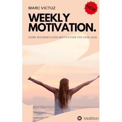 Marc Weekly Motivation.: Deine wöchentliche Motivation für dein Jahr. - Preis vom 21.06.2026 05:42:24 h Marc Weekly Motivation.: Deine wöchentliche Motivation für dein Jahr. - Preis vom 21.06.2026 05:42:24 h