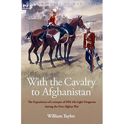 Taylor With the Cavalry to Afghanistan: The Experiences of a Trooper of H. M. 4th Light Dragoons During the First Afghan War - Preis vom 24.06.2026 19:44:00 h Taylor With the Cavalry to Afghanistan: The Experiences of a Trooper of H. M. 4th Light Dragoons During the First Afghan War - Preis vom 24.06.2026 19:44:00 h