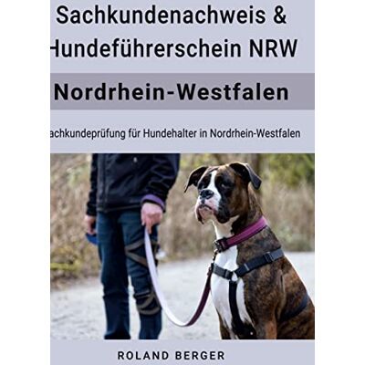 Roland Hundeführerschein und Sachkundenachweis NRW: Sachkundeprüfung für Hundehalter in Nordrhein Westfalen - Preis vom 22.06.2026 11:45:37 h Roland Hundeführerschein und Sachkundenachweis NRW: Sachkundeprüfung für Hundehalter in Nordrhein Westfalen - Preis vom 22.06.2026 11:45:37 h