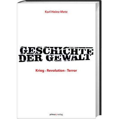 Metz Geschichte der Gewalt: Krieg - Revolution - Terror - Preis vom 07.08.2026 11:47:26 h Metz Geschichte der Gewalt: Krieg - Revolution - Terror - Preis vom 07.08.2026 11:47:26 h