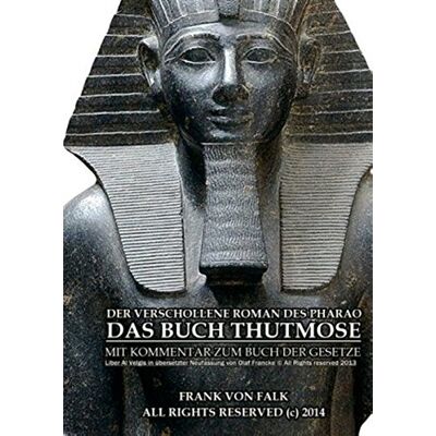 Falk, Frank von - Das Buch Thutmose: Mit Kommentar zum Buch der Gesetze - Preis vom 20.06.2026 05:23:55 h Falk, Frank von - Das Buch Thutmose: Mit Kommentar zum Buch der Gesetze - Preis vom 20.06.2026 05:23:55 h