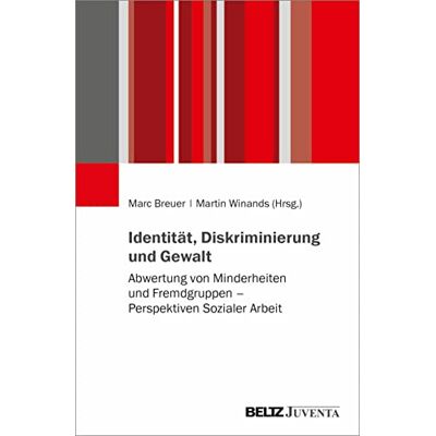 Marc Identität, Diskriminierung und Gewalt: Abwertung von Minderheiten und Fremdgruppen – Perspektiven Sozialer Arbeit - Preis vom 25.06.2026 23:23:36 h Marc Identität, Diskriminierung und Gewalt: Abwertung von Minderheiten und Fremdgruppen – Perspektiven Sozialer Arbeit - Preis vom 25.06.2026 23:23:36 h