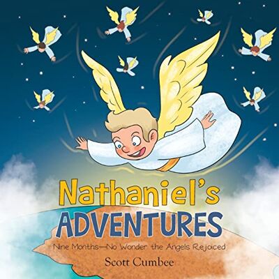 Scott Nathaniel's Adventures: Nine Months-No Wonder the Angels Rejoiced - Preis vom 19.06.2026 05:29:47 h Scott Nathaniel's Adventures: Nine Months-No Wonder the Angels Rejoiced - Preis vom 19.06.2026 05:29:47 h