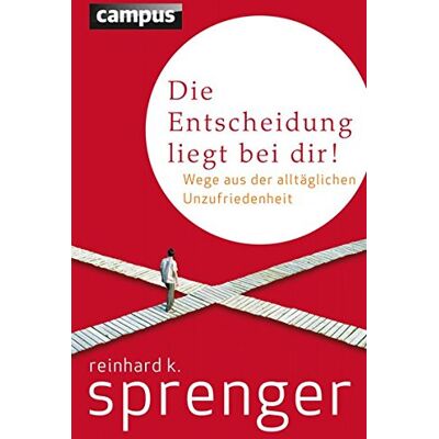 Sprenger, Reinhard K. - Die Entscheidung liegt bei dir!: Wege aus der alltäglichen Unzufriedenheit - Preis vom 08.08.2026 11:51:09 h Sprenger, Reinhard K. - Die Entscheidung liegt bei dir!: Wege aus der alltäglichen Unzufriedenheit - Preis vom 08.08.2026 11:51:09 h