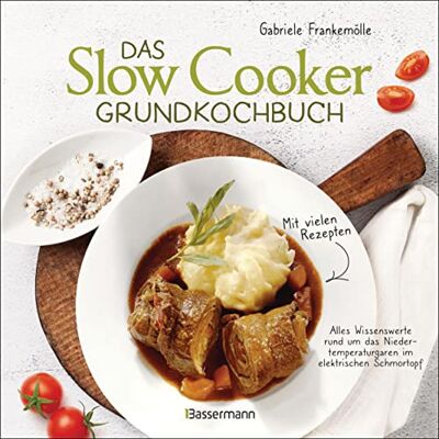 Gabriele Frankemölle - Das Slow-Cooker-Grundkochbuch - Informationen und Rezepte, um Zeit und Geld zu sparen - langsam gekocht schmeckt's einfach besser: Alles Wissenswerte ... Schmortopf, Crockpot und Schongarer - Preis vom 07.08.2026 11:47:26 h Gabriele Frankemölle - Das Slow-Cooker-Grundkochbuch - Informationen und Rezepte, um Zeit und Geld zu sparen - langsam gekocht schmeckt's einfach besser: Alles Wissenswerte ... Schmortopf, Crockpot und Schongarer - Preis vom 07.08.2026 11:47:26 h