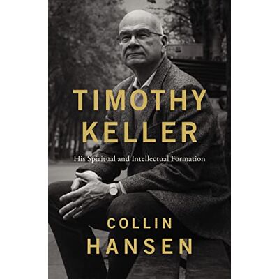 Hansen Timothy Keller: His Spiritual and Intellectual Formation - Preis vom 24.06.2026 07:42:13 h Hansen Timothy Keller: His Spiritual and Intellectual Formation - Preis vom 24.06.2026 07:42:13 h
