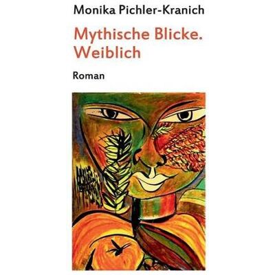 Monika Pichler-Kranich - Mythische Blicke. Weiblich - Preis vom 22.09.2026 03:35:57 h Monika Pichler-Kranich - Mythische Blicke. Weiblich - Preis vom 22.09.2026 03:35:57 h
