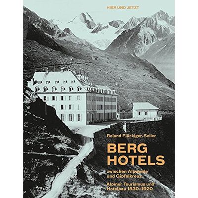 Roland Berghotels zwischen Alpweide und Gipfelkreuz: Alpiner Tourismus und Hotelbau 1830-1920 - Preis vom 17.06.2026 05:34:31 h Roland Berghotels zwischen Alpweide und Gipfelkreuz: Alpiner Tourismus und Hotelbau 1830-1920 - Preis vom 17.06.2026 05:34:31 h