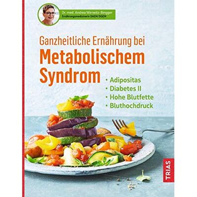 Andrea Wirrwitz-Bingger - Ganzheitliche Ernährung bei Metabolischem Syndrom: Adipositas. Diabetes Typ 2. Hohe Blutfette. Bluthochdruck - Preis vom 07.08.2026 11:47:26 h Andrea Wirrwitz-Bingger - Ganzheitliche Ernährung bei Metabolischem Syndrom: Adipositas. Diabetes Typ 2. Hohe Blutfette. Bluthochdruck - Preis vom 07.08.2026 11:47:26 h