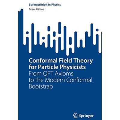 Marc Conformal Field Theory for Particle Physicists: From QFT Axioms to the Modern Conformal Bootstrap (SpringerBriefs in Physics) - Preis vom 23.06.2026 11:45:09 h Marc Conformal Field Theory for Particle Physicists: From QFT Axioms to the Modern Conformal Bootstrap (SpringerBriefs in Physics) - Preis vom 23.06.2026 11:45:09 h