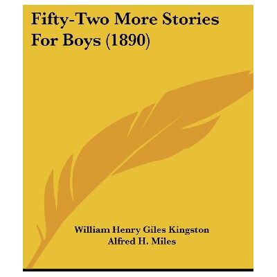 William Henry Giles Kingston - Fifty-Two More Stories For Boys (1890) - Preis vom 22.09.2026 03:35:57 h William Henry Giles Kingston - Fifty-Two More Stories For Boys (1890) - Preis vom 22.09.2026 03:35:57 h