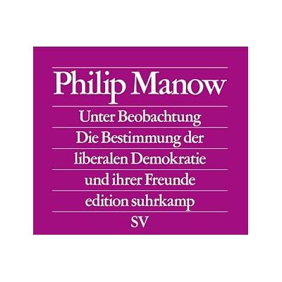 Philip Manow - Unter Beobachtung: Die Bestimmung der liberalen Demokratie und ihrer Freunde Das Buch zum vieldiskutierten Essay »Der Geist der Gesetze« in der Zeitschrift »Merkur« (edition suhrkamp) - Preis vom 19.06.2026 05:29:47 h Philip Manow - Unter Beobachtung: Die Bestimmung der liberalen Demokratie und ihrer Freunde Das Buch zum vieldiskutierten Essay »Der Geist der Gesetze« in der Zeitschrift »Merkur« (edition suhrkamp) - Preis vom 19.06.2026 05:29:47 h