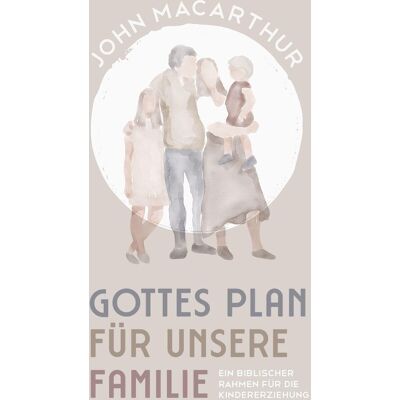 John MacArthur - Gottes Plan für unsere Familie: Ein biblischer Rahmen für die Kindererziehung - Preis vom 24.06.2026 07:42:13 h John MacArthur - Gottes Plan für unsere Familie: Ein biblischer Rahmen für die Kindererziehung - Preis vom 24.06.2026 07:42:13 h