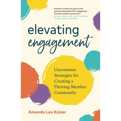 Kaiser Elevating Engagement: Uncommon Strategies for Creating a Thriving Member Community - Preis vom 24.06.2026 07:42:13 h Kaiser Elevating Engagement: Uncommon Strategies for Creating a Thriving Member Community - Preis vom 24.06.2026 07:42:13 h