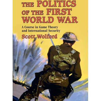 Scott The Politics of the First World War: A Course in Game Theory and International Security - Preis vom 20.06.2026 05:23:55 h Scott The Politics of the First World War: A Course in Game Theory and International Security - Preis vom 20.06.2026 05:23:55 h