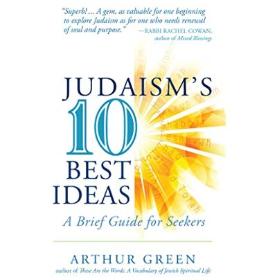 Green, Dr. Arthur - Judaism's Ten Best Ideas: A Brief Guide for Seekers - Preis vom 16.06.2026 05:30:18 h Green, Dr. Arthur - Judaism's Ten Best Ideas: A Brief Guide for Seekers - Preis vom 16.06.2026 05:30:18 h
