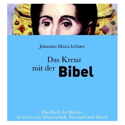 Johannes Maria Lehner - Das Kreuz mit der Bibel: Das Buch der Bücher im Licht von Wissenschaft, Vernunft und Moral - Preis vom 23.06.2026 11:45:09 h Johannes Maria Lehner - Das Kreuz mit der Bibel: Das Buch der Bücher im Licht von Wissenschaft, Vernunft und Moral - Preis vom 23.06.2026 11:45:09 h